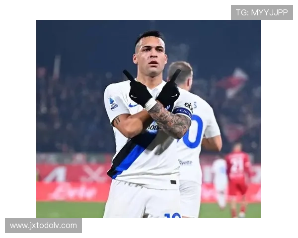 劳塔罗本赛季禁区终结效率持续提升，表现稳健